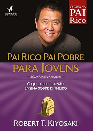 Pai Rico, pai Pobre Para Jovens: o que a Escola Não Ensina Sobre Dinheiro - PDF